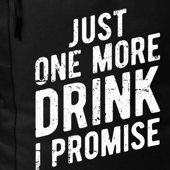 Just One More Drink I Promise Funny Party Daily Commute Backpack