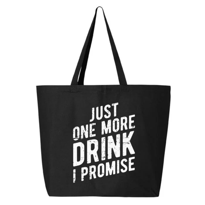 Just One More Drink I Promise Funny Party 25L Jumbo Tote