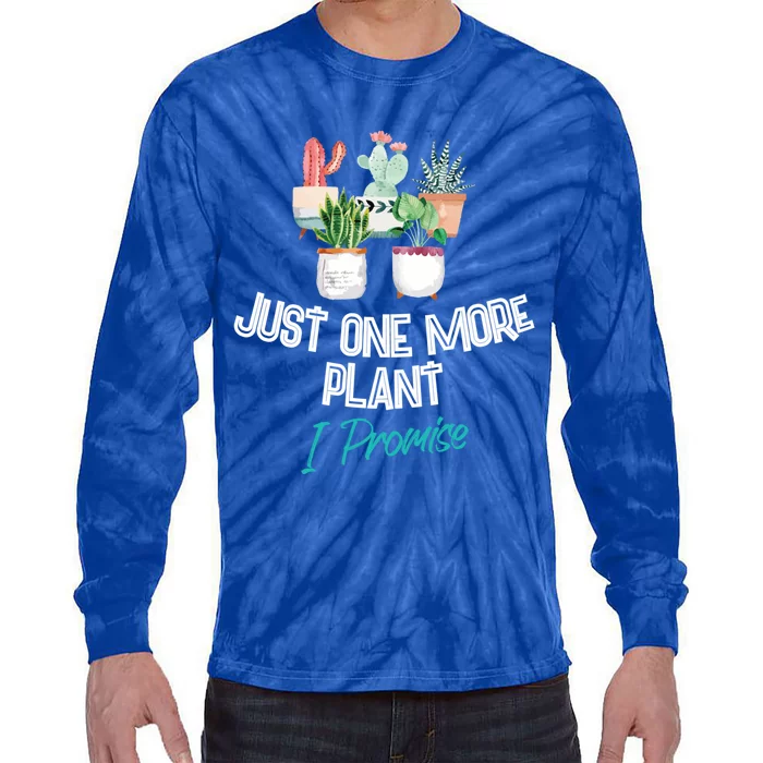 Just One More Plant I Promise Gift Houseplant Appreciation Day Great Gift Tie-Dye Long Sleeve Shirt