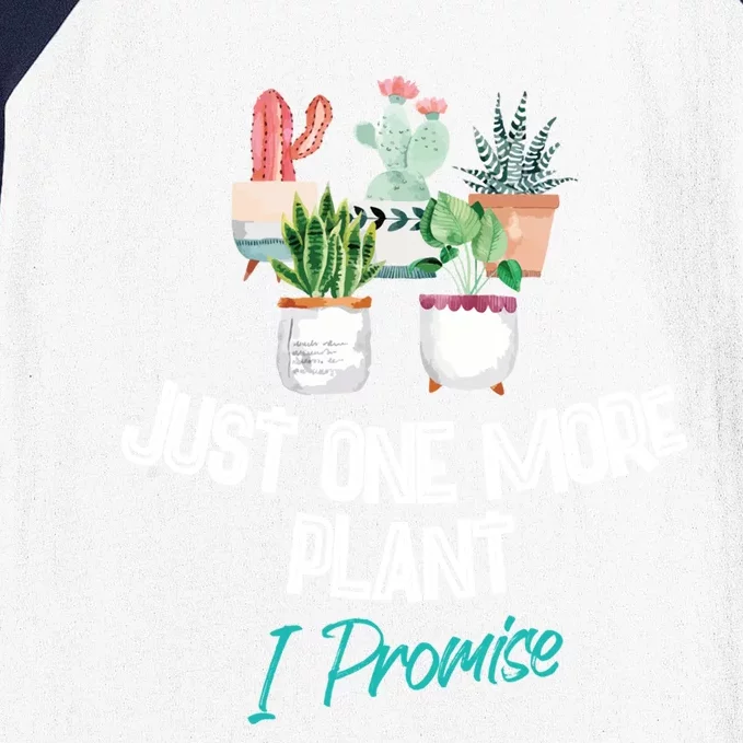 Just One More Plant I Promise Gift Houseplant Appreciation Day Great Gift Baseball Sleeve Shirt