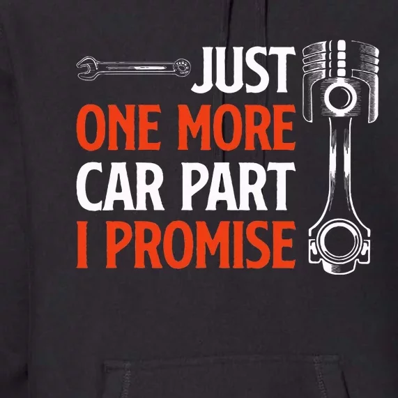 Just One More Car Part I Promise Car Enthusiast Gift Premium Hoodie