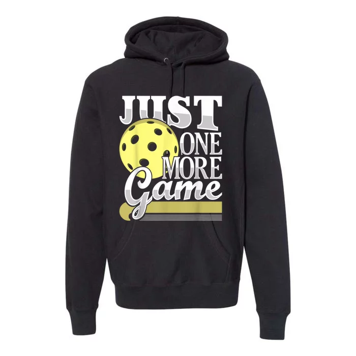 Just One More Game Funny Pickleball Player Paddleball Premium Hoodie