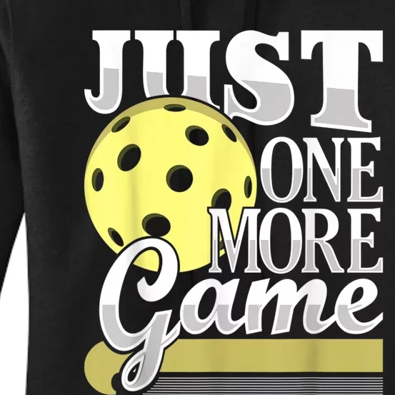 Just One More Game Funny Pickleball Player Paddleball Women's Pullover Hoodie