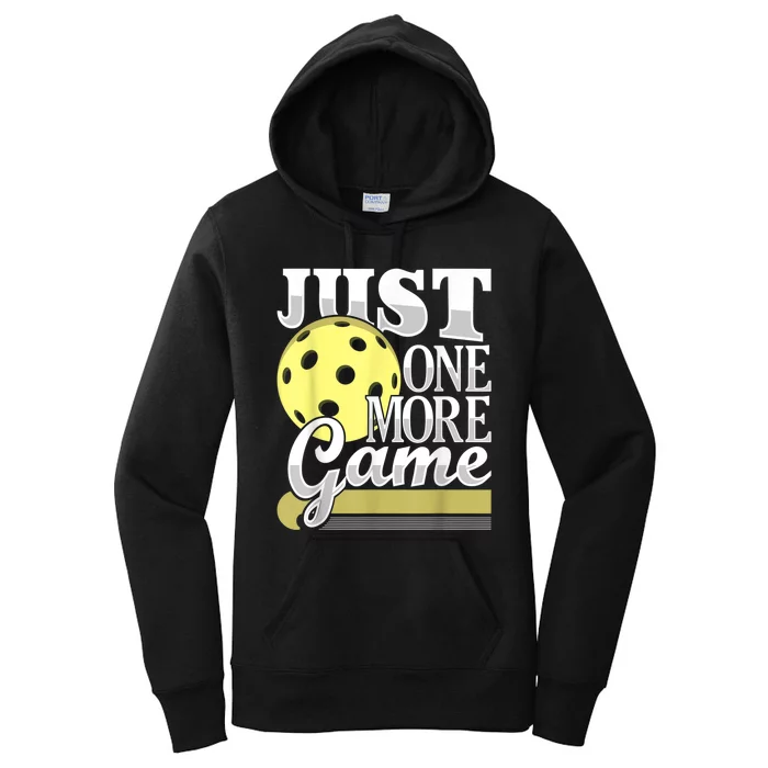 Just One More Game Funny Pickleball Player Paddleball Women's Pullover Hoodie