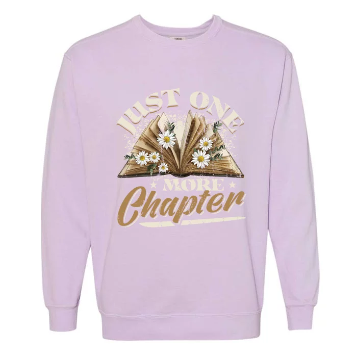 Just One More Chapter Reading Books With Flowers Gift Garment-Dyed Sweatshirt