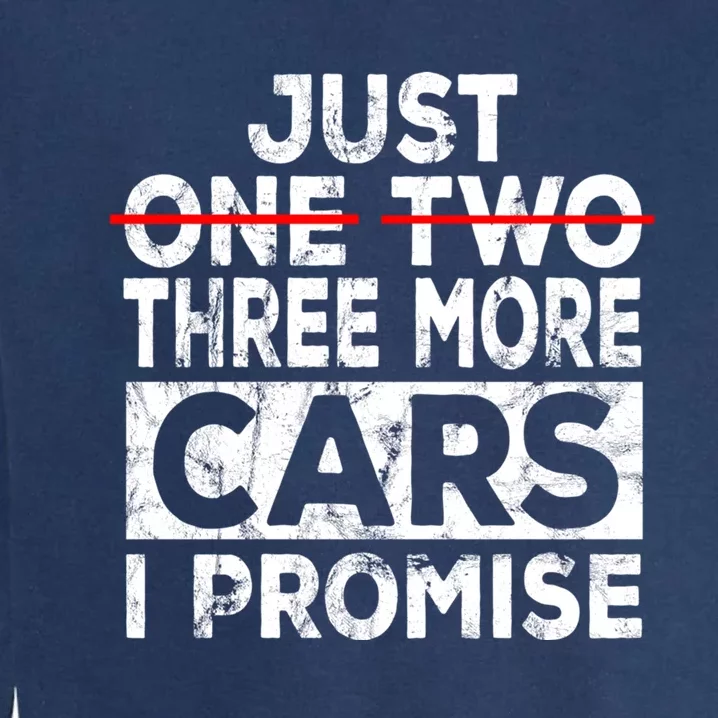 Just One More Car I Promise Mechanic Gift Car Lover Garage Meaningful Gift Garment-Dyed Sweatshirt