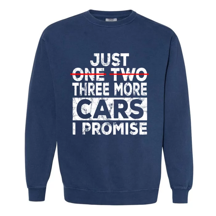 Just One More Car I Promise Mechanic Gift Car Lover Garage Meaningful Gift Garment-Dyed Sweatshirt