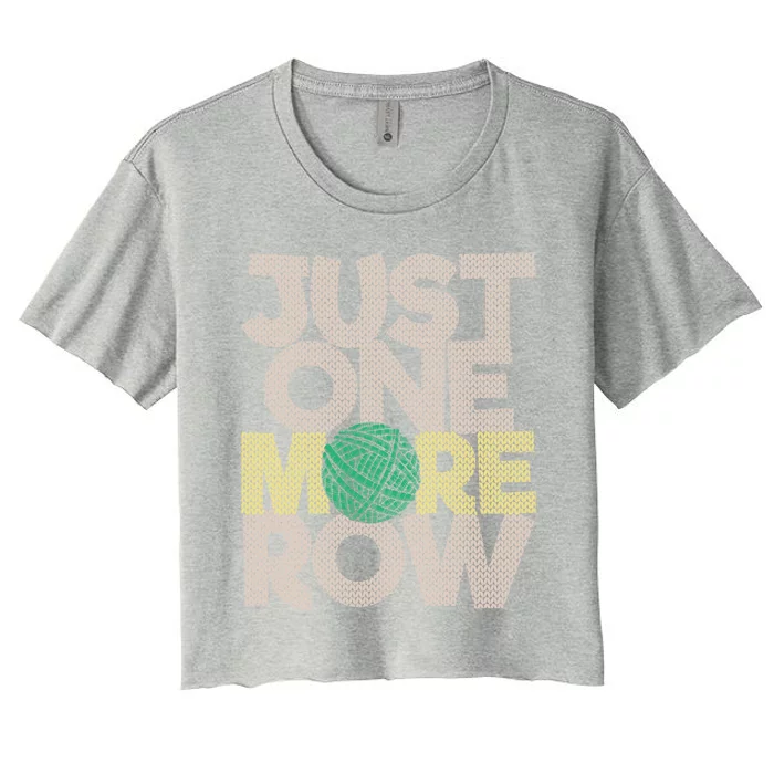 Just One More Row Gift Funny Crochet Crocheting Lover Crocheter Cute Gift Women's Crop Top Tee