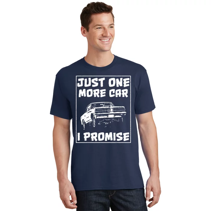 Just One More Car I Promise T-Shirt