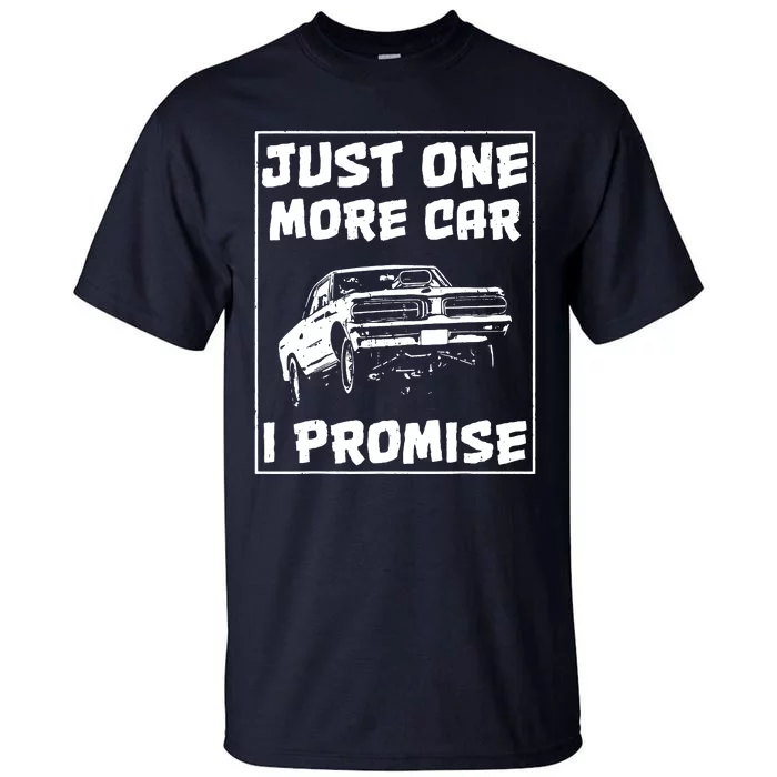 Just One More Car I Promise Tall T-Shirt