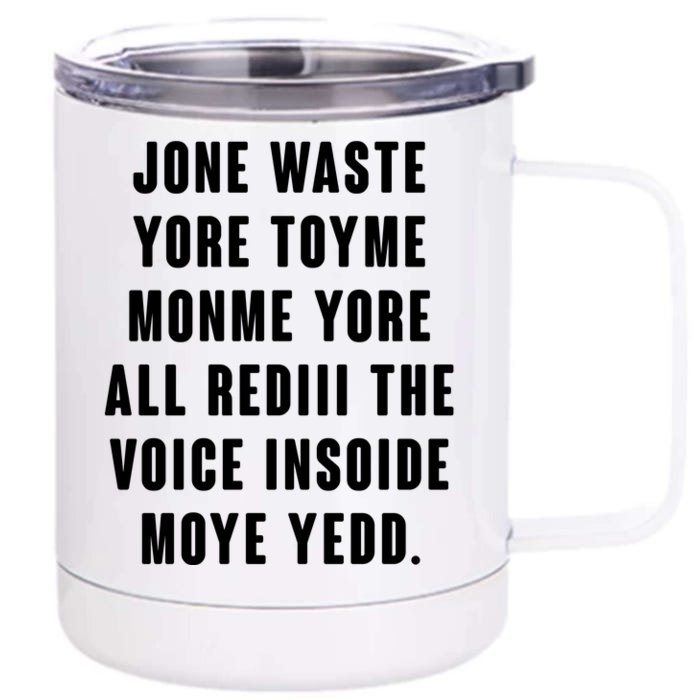 Jone Waste Yore Toye Monme Meme Front & Back 12oz Stainless Steel Tumbler Cup