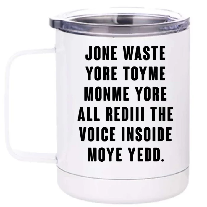 Jone Waste Yore Toye Monme Meme Front & Back 12oz Stainless Steel Tumbler Cup