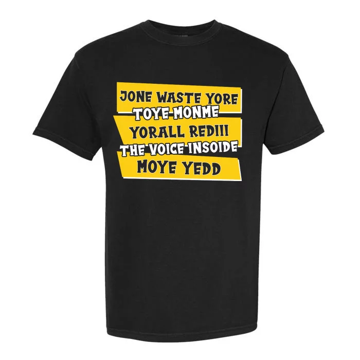 Jone Waste Yore Toye Monme Yorall Rediii The Voice InSoide Moye Yedd Garment-Dyed Heavyweight T-Shirt