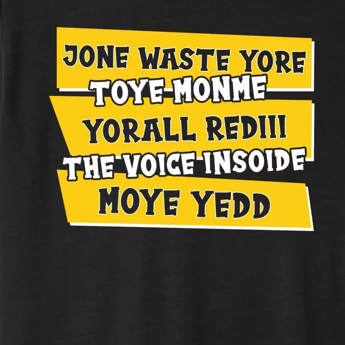 Jone Waste Yore Toye Monme Yorall Rediii The Voice InSoide Moye Yedd ChromaSoft Performance T-Shirt