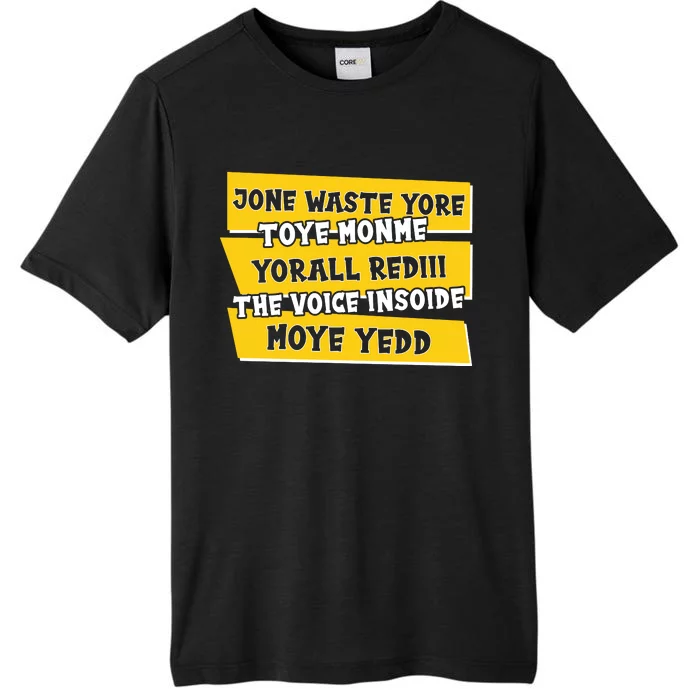 Jone Waste Yore Toye Monme Yorall Rediii The Voice InSoide Moye Yedd ChromaSoft Performance T-Shirt