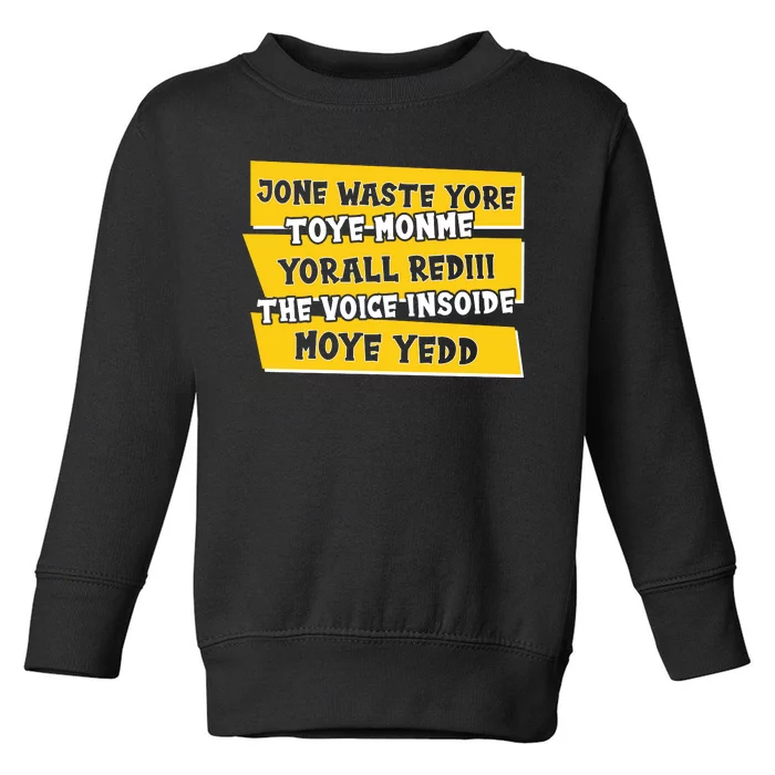 Jone Waste Yore Toye Monme Yorall Rediii The Voice InSoide Moye Yedd Toddler Sweatshirt