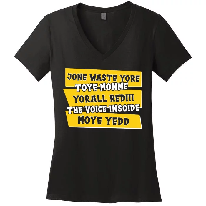 Jone Waste Yore Toye Monme Yorall Rediii The Voice InSoide Moye Yedd Women's V-Neck T-Shirt