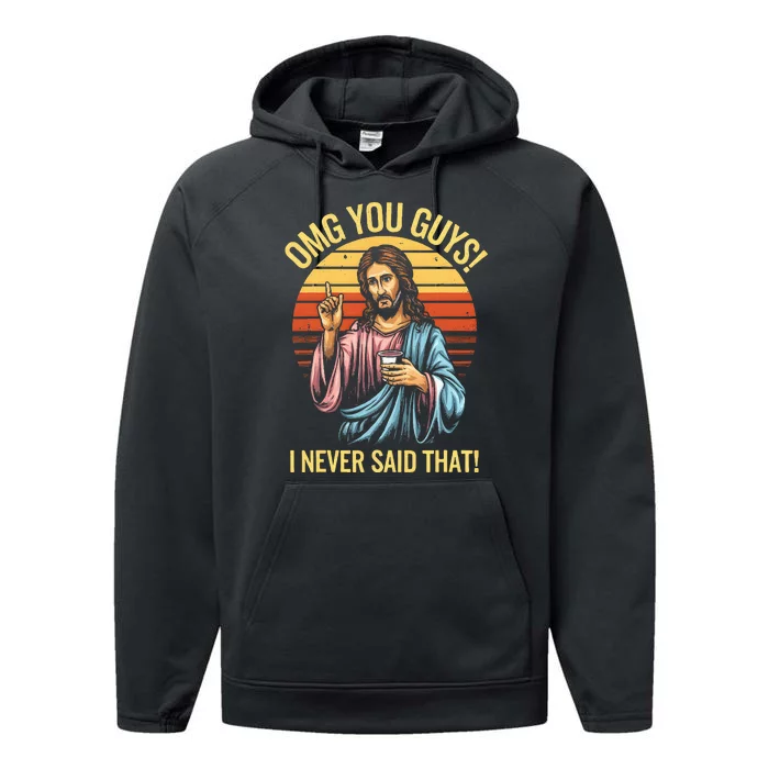 Jesus Omg You Guys I Never Said That Performance Fleece Hoodie