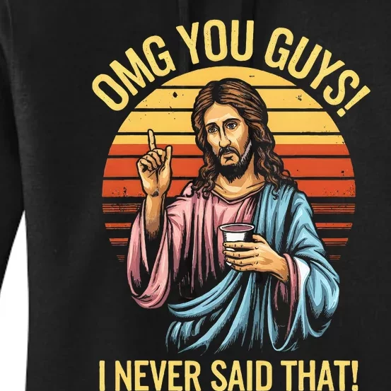 Jesus Omg You Guys I Never Said That Women's Pullover Hoodie