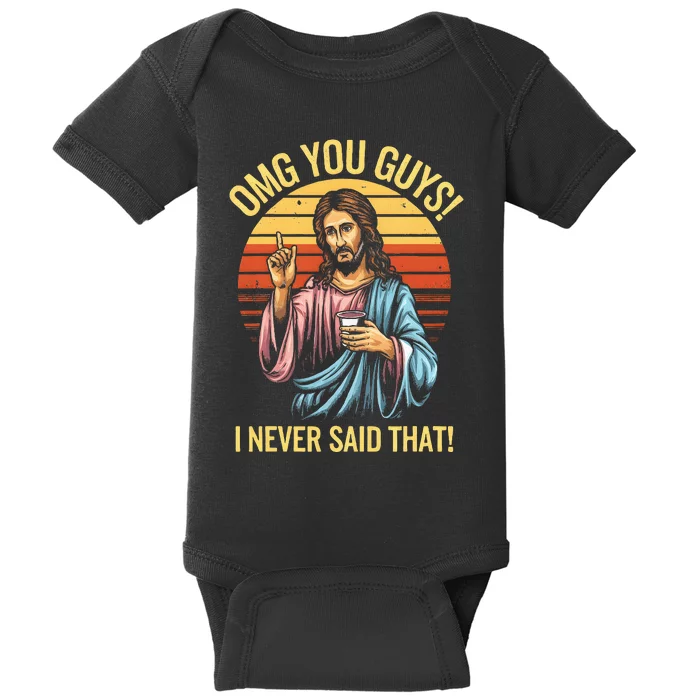 Jesus Omg You Guys I Never Said That Baby Bodysuit