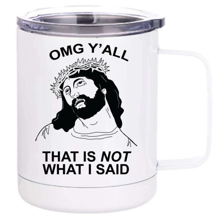 Jesus OMG YAll That Is Not What I Said Front & Back 12oz Stainless Steel Tumbler Cup