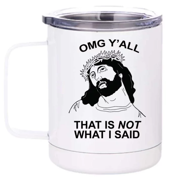 Jesus OMG YAll That Is Not What I Said Front & Back 12oz Stainless Steel Tumbler Cup