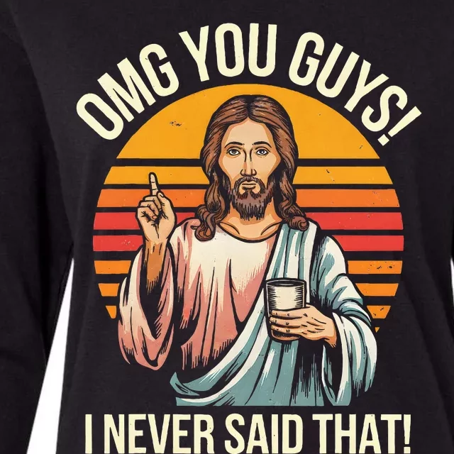 Jesus Omg You Guys I Never Said That Womens Cotton Relaxed Long Sleeve T-Shirt