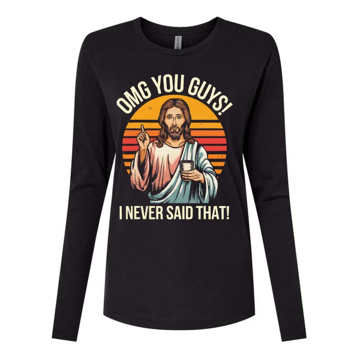 Jesus Omg You Guys I Never Said That Womens Cotton Relaxed Long Sleeve T-Shirt