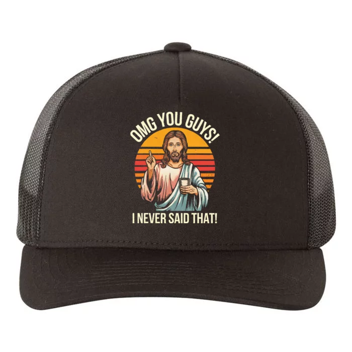 Jesus Omg You Guys I Never Said That Yupoong Adult 5-Panel Trucker Hat