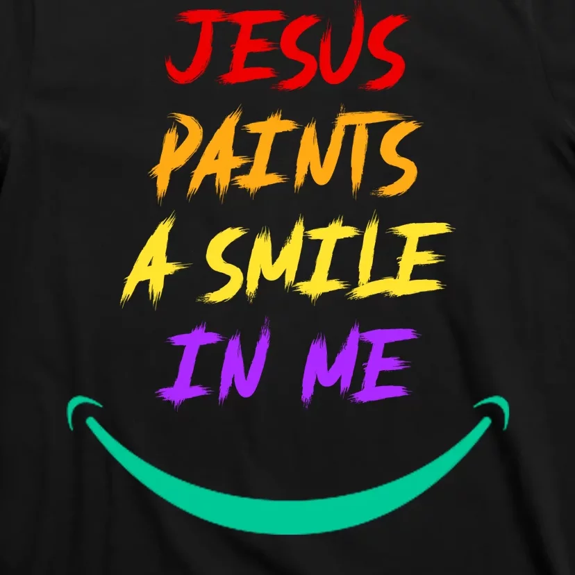 Jesus Paints A Smile In Me T-Shirt