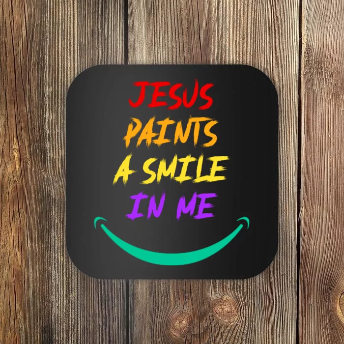 Jesus Paints A Smile In Me Coaster