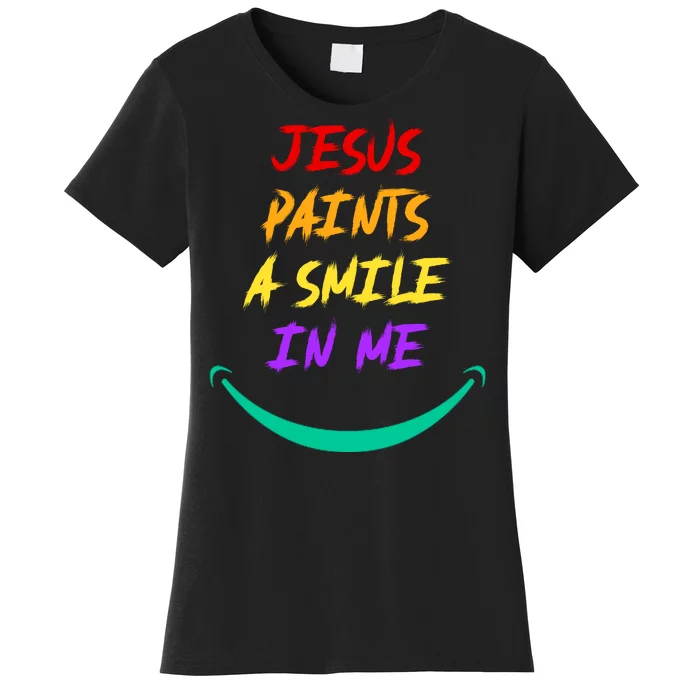 Jesus Paints A Smile In Me Women's T-Shirt