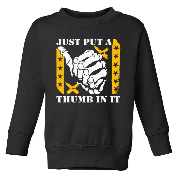 Just Put A Thumb In It Toddler Sweatshirt