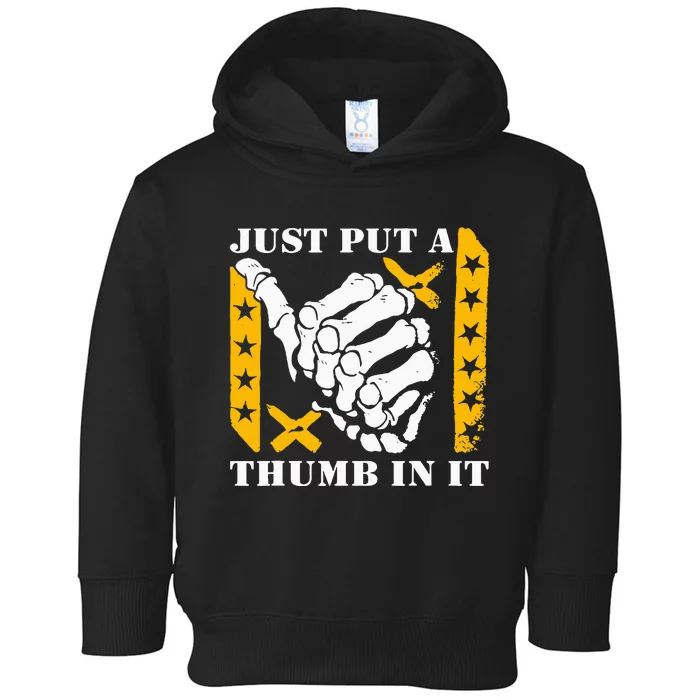 Just Put A Thumb In It Toddler Hoodie