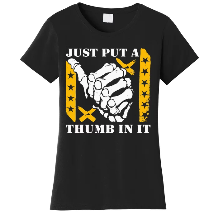 Just Put A Thumb In It Women's T-Shirt