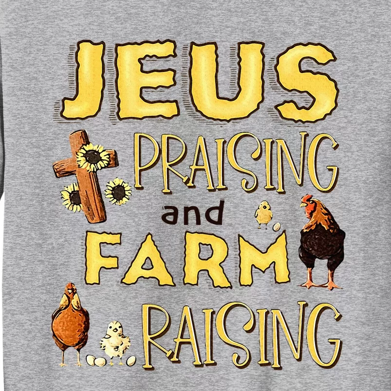 Jesus Praising And Farm Raising Chicken Farmer Christian Tall Sweatshirt