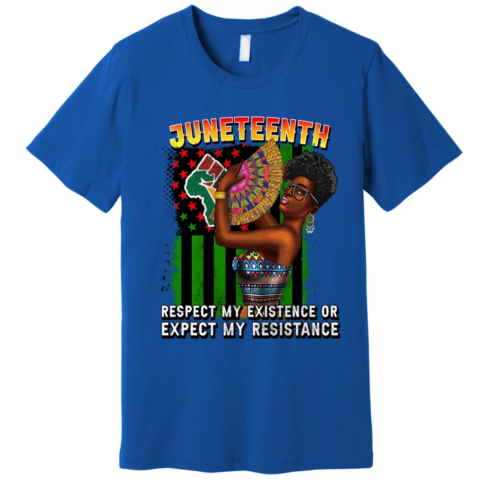 Juneteenth Proud Afro Black Queen Respect My Existence Cool Gift Premium T-Shirt