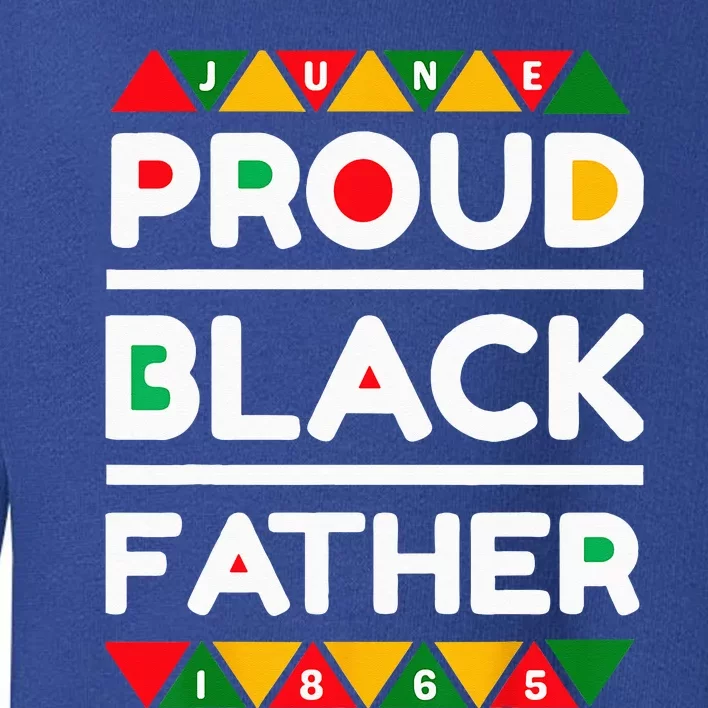 Juneteenth Proud Black Father For Fathers Day Toddler Sweatshirt