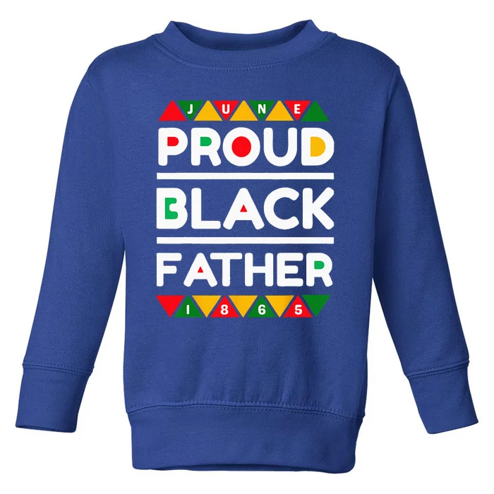 Juneteenth Proud Black Father For Fathers Day Toddler Sweatshirt