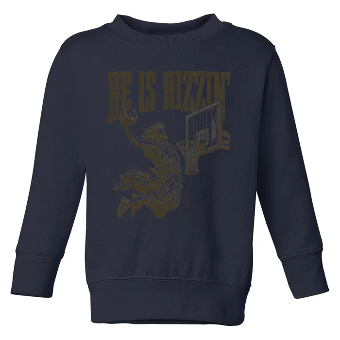 Jesus Playing Basketball He Is Rizzin Toddler Sweatshirt