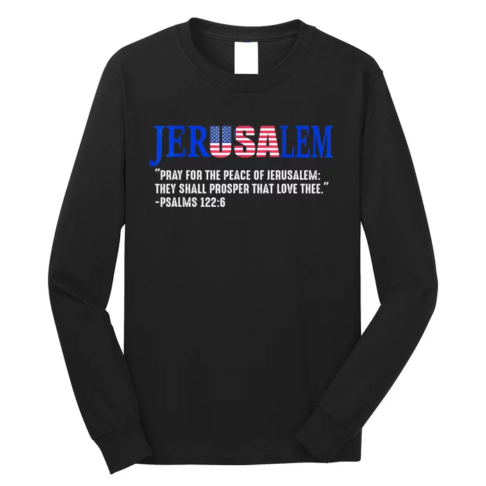 Jerusalem Pray For The Peace Of Jerusalem Us Israel Flag Long Sleeve Shirt