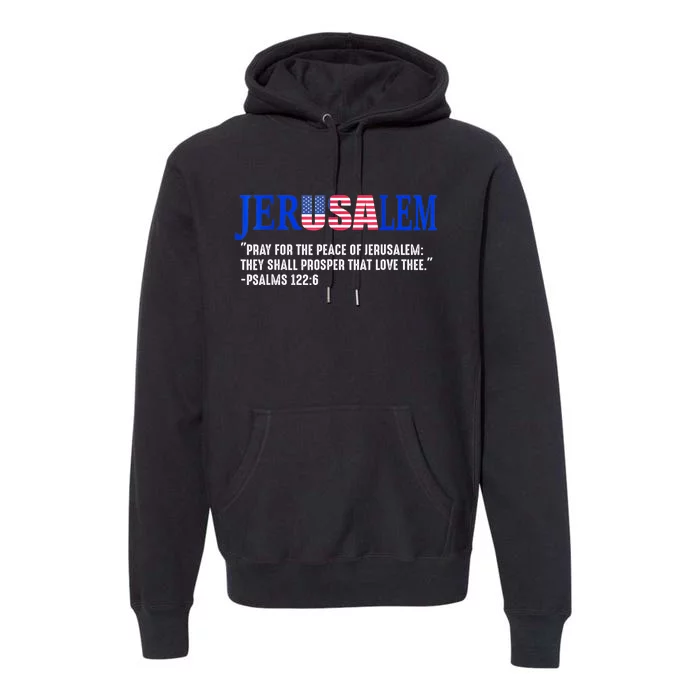 Jerusalem Pray For The Peace Of Jerusalem Us Israel Flag Premium Hoodie