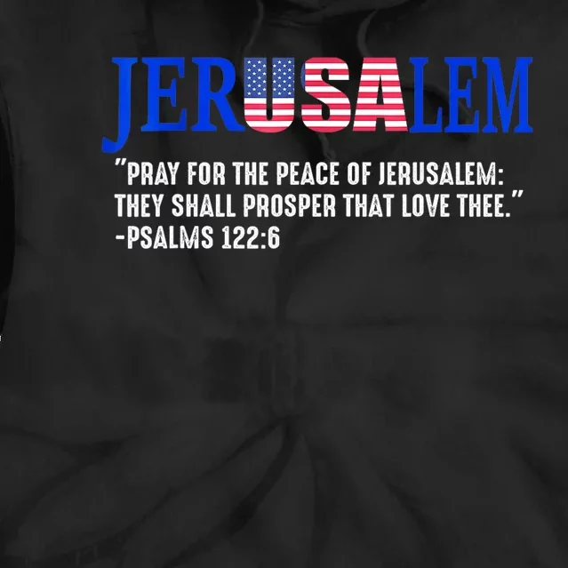 Jerusalem Pray For The Peace Of Jerusalem Us Israel Flag Tie Dye Hoodie