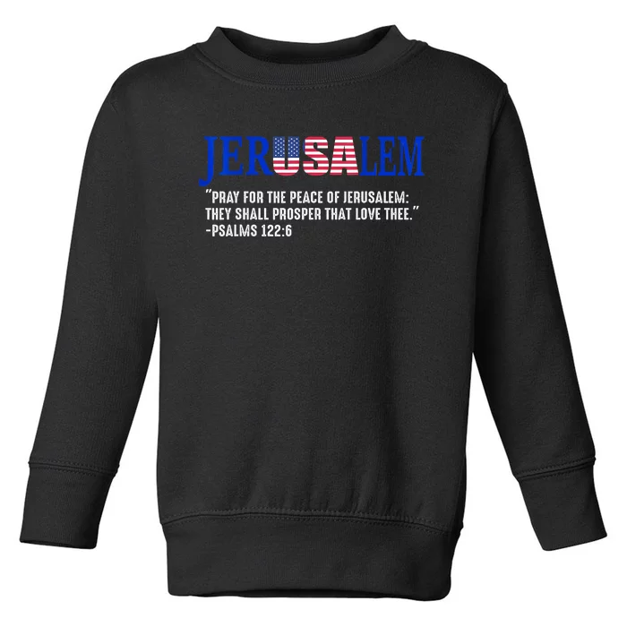 Jerusalem Pray For The Peace Of Jerusalem Us Israel Flag Toddler Sweatshirt