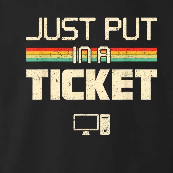 Just Put In A Ticket Fun Computer Help Desk IT Tech Support Toddler Hoodie