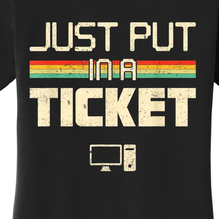 Just Put In A Ticket Fun Computer Help Desk IT Tech Support Women's T-Shirt