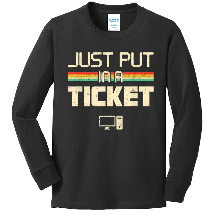 Just Put In A Ticket Fun Computer Help Desk IT Tech Support Kids Long Sleeve Shirt