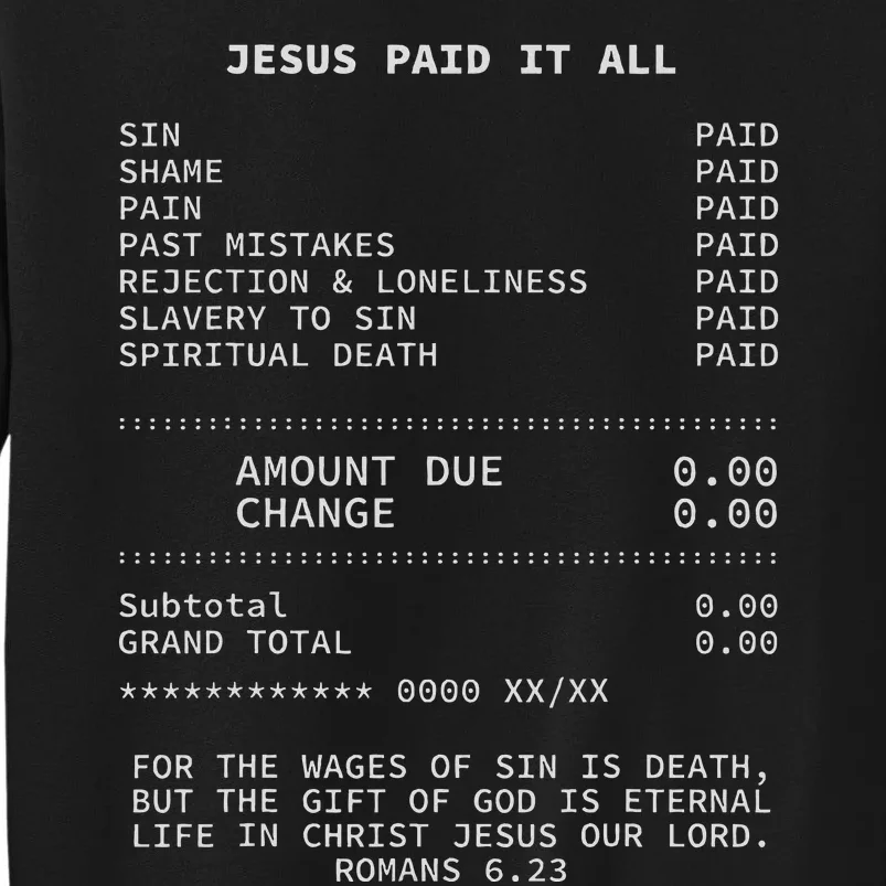 Jesus Paid It All Christianity Christian Bible Christ Tall Sweatshirt