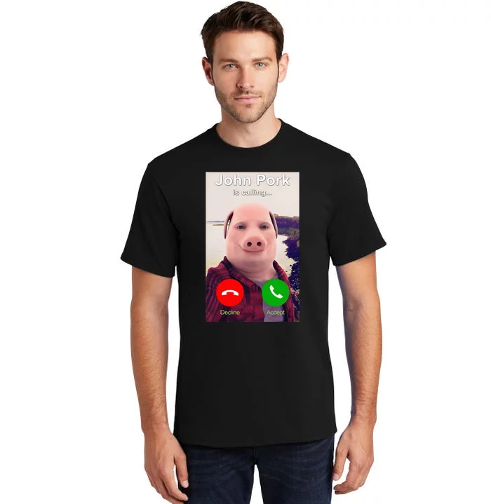 John Pork Is Calling Funny John Pork Meme Tall T-Shirt