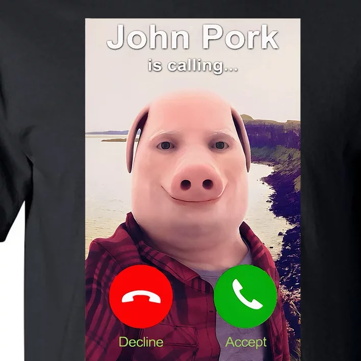 John Pork Is Calling Funny John Pork Meme Tall T-Shirt